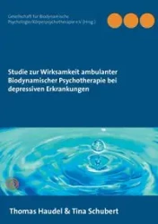 Studie zur Wirksamkeit ambulanter Biodynamischer Psychotherapie bei depressiven Erkrankungen - Thomas Haudel