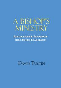A Bishop's Ministry - David Tustin