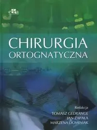 Chirurgia ortognatyczna - Gedrange Tomasz, Zapała Jan, Dominiak Marzena
