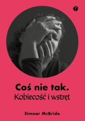 eBook Coś nie tak. Kobiecość i wstręt - Eimear McBride epub mobi