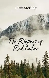 The Rhymes of Red Cedar - Sterling Liam