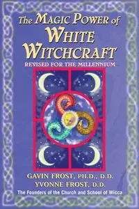 Magic Power of White Witchcraft - Gavin Frost