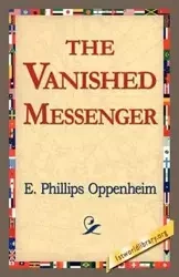 The Vanished Messenger - Oppenheim E. Phillips