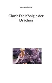 Giaxis Die Königin der Drachen - Melany de Isabeau