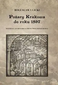 Pożary Krakowa do roku 1597 - Bogusław Ulicki