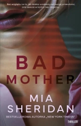 Bad mother - Mia Sheridan, Emilia Skowrońska