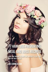 77 Hair Loss Preventing Meal and Juice Recipes - Joe Correa