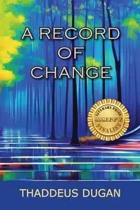 A Record Of Change - Thaddeus A. Dugan