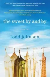 The Sweet by and by - Johnson Todd