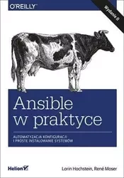 Ansible w praktyce. Automatyzacja konfiguracji... - Hochstein Lorin, Rene Moser