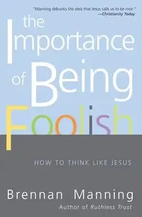 The Importance of Being Foolish - Manning Brennan