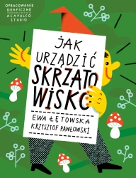 Jak urządzić skrzatowisko - Ewa Łętowska