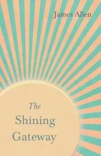 The Shining Gateway - Allen James