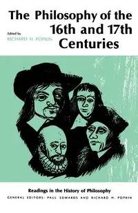 The Philosophy of the Sixteenth and Seventeenth Centuries - Popkin Richard H.