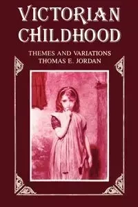 Victorian Childhood - Jordan Thomas E.