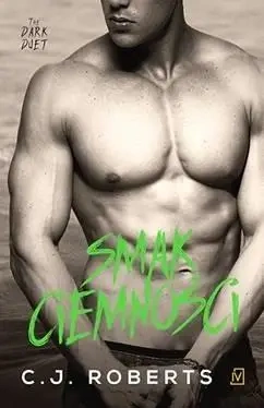 The Dark Duet T.3 Smak ciemności w.2018 - C.J Roberts