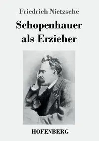 Schopenhauer als Erzieher - Nietzsche Friedrich
