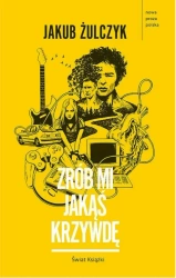 Zrób mi jakąś krzywdę - Jakub Żulczyk