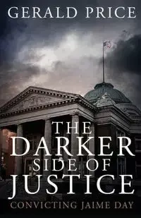 The Darker Side of Justice - Gerald Price