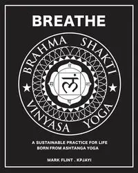 Brahma Shakti Vinyasa Yoga. A sustainable practice for life. Born from Ashtanga - Mark Flint