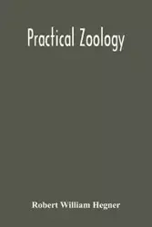 Practical Zoology - William Robert Hegner