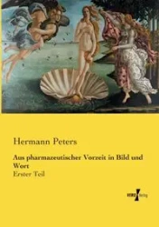 Aus pharmazeutischer Vorzeit in Bild und Wort - Peters Hermann