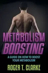 Metabolism Boosting - Roger T. Clarke
