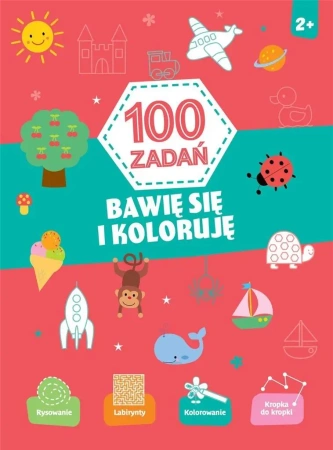 100 zadań. Bawię się i koloruje - praca zbiorowa