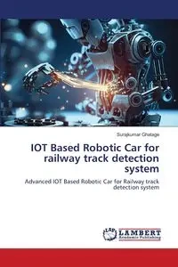 IOT Based Robotic Car for railway track detection system - Ghatage Surajkumar