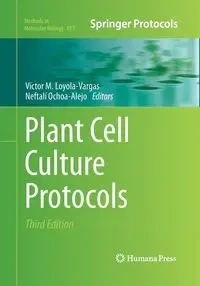Plant Cell Culture Protocols - Loyola-Vargas Víctor M.