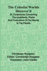The Celestial worlds discover'd - Huygens Christiaan