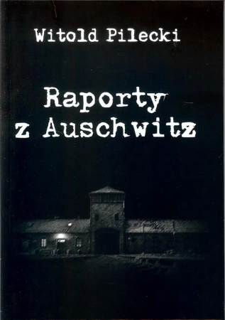 Raporty z Auschwitz - Witold Pilecki