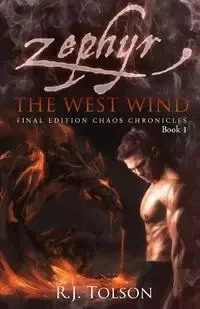 Zephyr The West Wind Final Edition (Chaos Chronicles - Tolson R. J.