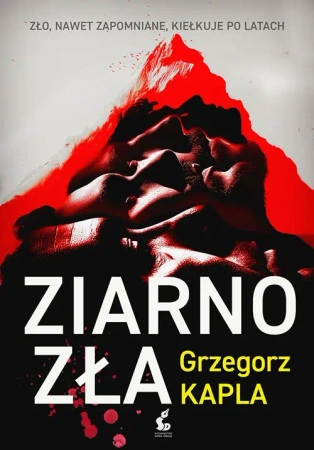 Ziarno zła - Grzegorz Kapla