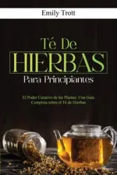Té De  Hierbas  para principiantes - Emily Trott