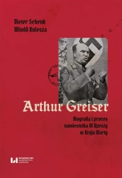 Arthur Greiser. Biografia i proces namiestnika... - Witold Dieter Schenk. Kulesza