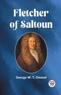Fletcher of Saltoun - George W. Omond T.