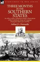 Three Months in the Southern States - Arthur Fremantle