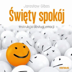 audiobook Święty spokój. Instrukcja obsługi emocji - Jarosław Gibas