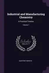 Industrial and Manufacturing Chemistry - Martin Geoffrey