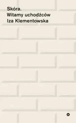 Skóra. Witamy uchodzców - Iza Klementowska