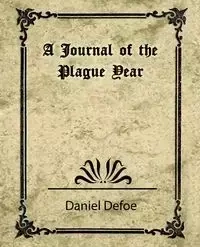A Journal of the Plague Year (Daniel Defoe) - Daniel Defoe Defoe