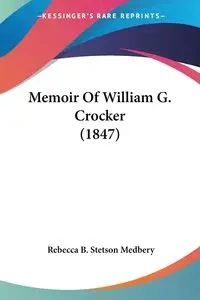 Memoir Of William G. Crocker (1847) - Rebecca B. Medbery Stetson