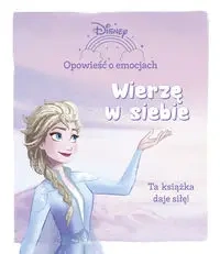Opowieść o emocjach Wierzę w siebie Disney - opracowanie zbiorowe