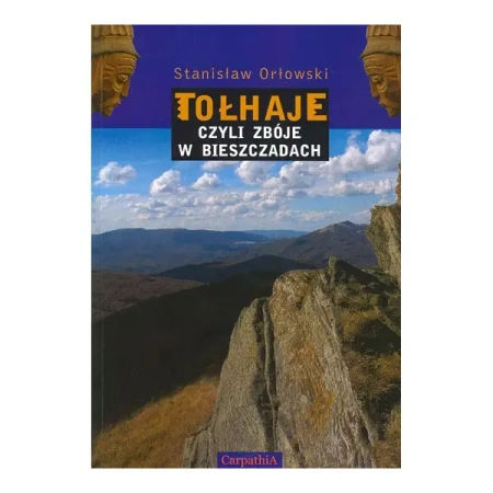 Tołhaje czyli zbóje w Bieszczadach - Stanisław Orłowski