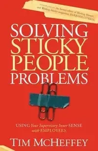 Solving Sticky People Problems - Tim McHeffey