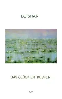 Das Glück entdecken - Be´shan