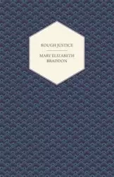 Rough Justice - Mary Elizabeth Braddon