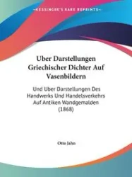 Uber Darstellungen Griechischer Dichter Auf Vasenbildern - Otto Jahn