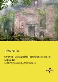 Sir Orfeo - Ein englisches Feenmärchen aus dem Mittelalter - Zielke Otto